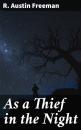 Скачать As a Thief in the Night - R. Austin Freeman