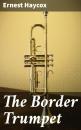 Скачать The Border Trumpet - Ernest Haycox