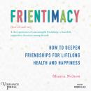 Скачать Frientimacy - How to Deepen Friendships for Lifelong Health and Happiness (Unabridged) - Shasta Nelson