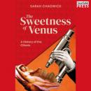 Скачать The Sweetness of Venus - A History of the Clitoris (Unabridged) - Sarah Chadwick
