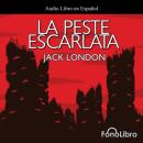 Скачать La Peste Escarlata (abreviado) - Jack London