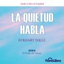 Скачать La Quietud Habla (abreviado) - Eckhart Tolle