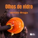 Скачать Olhos de vidro: contos de vingança (Integral) - Annalu Braga