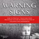 Скачать Warning Signs - How to Protect Your Kids from Becoming Victims or Perpetrators of Violence and Aggression (Unabridged) - Brian D. Johnson