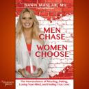Скачать Men Chase, Women Choose - The Neuroscience of Meeting, Dating, Losing Your Mind, and Finding True Love (Unabridged) - Dawn Maslar