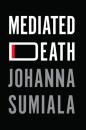 Скачать Mediated Death - Johanna Sumiala