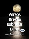 Скачать Versos Breves Sobre La Luna - Dr. Juan Moisés De La Serna