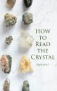 Скачать How to Read the Crystal - Sepharial