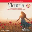 Скачать Victoria. Un compendio de Victoria es mi Nombre y Una Nueva Victoria (Abridged) - Eliana Habalian