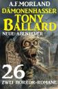 Скачать Dämonenhasser Tony Ballard - Neue Abenteuer 26 - Zwei Horror-Romane - A. F. Morland