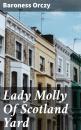 Скачать Lady Molly Of Scotland Yard - Baroness  Orczy