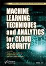 Скачать Machine Learning Techniques and Analytics for Cloud Security - Группа авторов