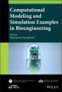 Скачать Computational Modeling and Simulation Examples in Bioengineering - Группа авторов