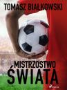 Скачать Mistrzostwo świata - Tomasz Białkowski