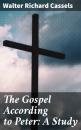 Скачать The Gospel According to Peter: A Study - Walter Richard Cassels