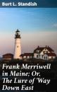 Скачать Frank Merriwell in Maine; Or, The Lure of 'Way Down East - Burt L. Standish