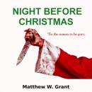 Скачать Night Before Christmas - A Holiday Crime Short Story (Unabridged) - Matthew W. Grant