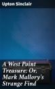 Скачать A West Point Treasure; Or, Mark Mallory's Strange Find - Upton  Sinclair