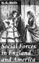 Скачать Social Forces in England and America - H. G. Wells