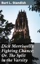 Скачать Dick Merriwell's Fighting Chance; Or, The Split in the Varsity - Burt L. Standish