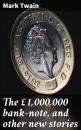 Скачать The £1,000,000 bank-note, and other new stories - Mark Twain