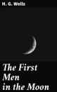 Скачать The First Men in the Moon - H. G. Wells