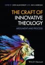 Скачать The Craft of Innovative Theology - Группа авторов