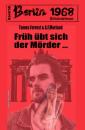 Скачать Früh übt sich der Mörder: Berlin 1968 Kriminalroman Band 56 - A. F. Morland
