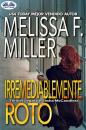 Скачать Irremediablemente Roto - Melissa F. Miller