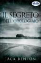 Скачать Il Segreto Dell'Orologiaio - Jack Benton
