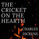 Скачать The Cricket on the Hearth (Unabridged) - Charles Dickens