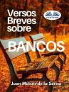 Скачать Versos Breves Sobre Bancos - Dr. Juan Moisés De La Serna