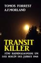 Скачать Transit Killer: 5 Kriminalromane um das Berlin des Jahres 1968 - A. F. Morland