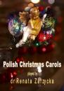 Скачать Polish Christmas Carols. Polskie Kolędy bożonarodzeniowe. - Dr Renata Zarzycka