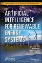 Скачать Artificial Intelligence for Renewable Energy Systems - Группа авторов