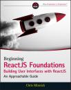 Скачать Beginning ReactJS Foundations Building User Interfaces with ReactJS - Chris  Minnick
