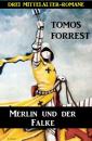 Скачать Merlin und der Falke: Drei Mittelalter-Romane - Tomos Forrest