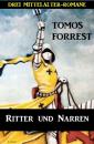 Скачать Ritter und Narren: Drei Mittelalter Romane - Tomos Forrest