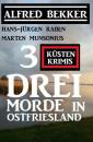 Скачать Drei Morde in Ostfriesland: 3 Küstenkrimis - Alfred Bekker
