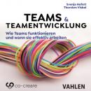 Скачать Teams & Teamentwicklung - Wie Teams funktionieren und wann sie effektiv arbeiten (Ungekürzt) - Svenja Hofert