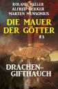Скачать Die Mauer der Götter 3: Drachen-Gifthauch - Alfred Bekker
