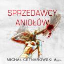 Скачать Sprzedawcy aniołów - Michał Cetnarowski
