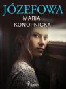 Скачать Józefowa - Maria Konopnicka