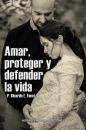 Скачать Amar, proteger y defender la vida - Ricardo Enrique Facci