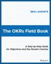 Скачать The OKRs Field Book - Бен Ламорт
