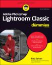Скачать Adobe Photoshop Lightroom Classic For Dummies - Rob Sylvan