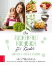 Скачать Das Zuckerfrei-Kochbuch für Kinder - Cathy Hummels