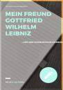 Скачать MEIN FREUND GOTTFRIED WILHELM LEIBNIZ - Heinz Duthel