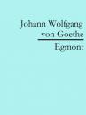 Скачать Egmont - Johann Wolfgang von Goethe
