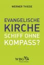 Скачать Evangelische Kirche - Schiff ohne Kompass? - Werner Thiede